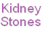 Kidney
Stones