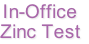 In-Office
Zinc Test
