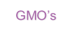 GMO’s
