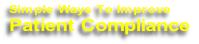 Simple Ways To Improve
Patient Compliance
