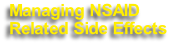 Managing NSAID 
Related Side Effects 
