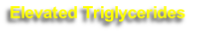 Elevated Triglycerides 