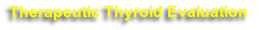 Therapeutic Thyroid Evaluation 