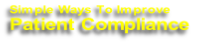 Simple Ways To Improve
Patient Compliance