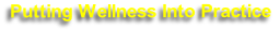 Putting Wellness Into Practice
