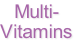 Multi-
Vitamins
