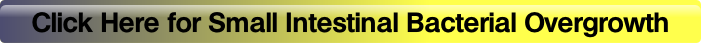 Click Here for Small Intestinal Bacterial Overgrowth.