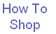 How To 
Shop