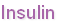 Insulin