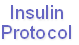 Insulin
Protocol