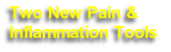 Two New Pain &
Inflammation Tools