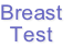 Breast
Test
