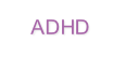 ADHD
