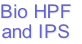 Bio HPF
and IPS
