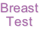 Breast
Test
