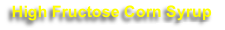 High Fructose Corn Syrup 