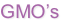 GMO’s
