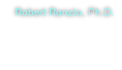 Robert Ronzio, Ph.D.
