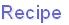 Recipe