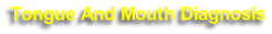 Tongue And Mouth Diagnosis