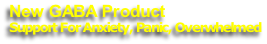 New GABA Product
Support For Anxiety, Panic, Overwhelmed
