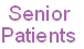 Senior
Patients