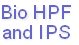 Bio HPF
and IPS