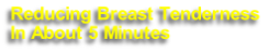 Reducing Breast Tenderness
In About 5 Minutes 