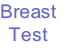 Breast
Test
