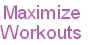 Maximize
Workouts