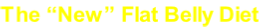 The “New” Flat Belly Diet
