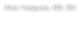 Alex Vasquez, ND, DC
