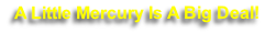  A Little Mercury Is A Big Deal!