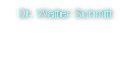 Dr. Walter Schmitt