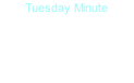 Tuesday Minute
