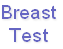 Breast
Test