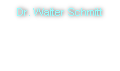 Dr. Walter Schmitt