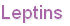 Leptins