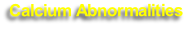 Calcium Abnormalities 
