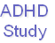 ADHD
Study