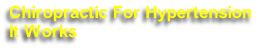 Chiropractic For Hypertension
It Works