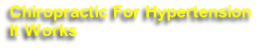 Chiropractic For Hypertension
It Works
