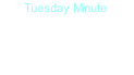 Tuesday Minute
