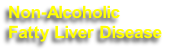 Non-Alcoholic 
Fatty Liver Disease 

