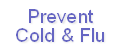 Prevent
Cold & Flu