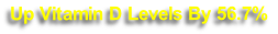 Up Vitamin D Levels By 56.7%