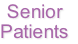 Senior
Patients
