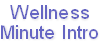 Wellness
Minute Intro