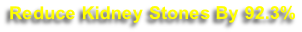 Reduce Kidney Stones By 92.3%