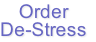Order
De-Stress
